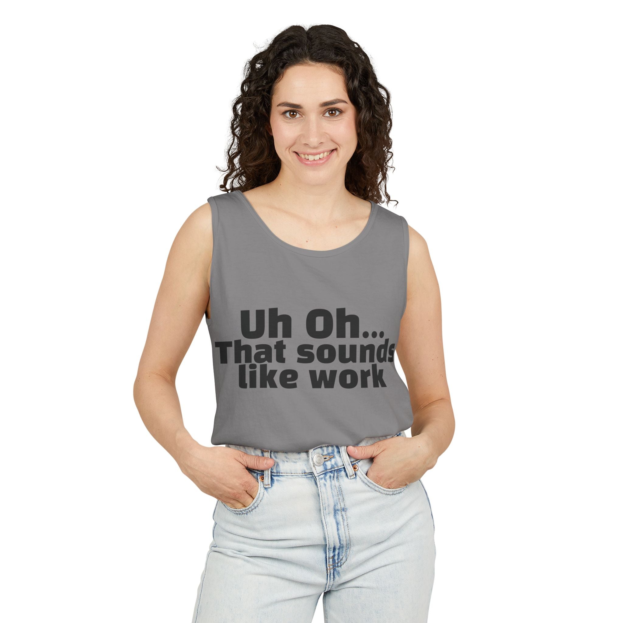 Tank Top — "Uh Oh... That Sounds Like Work" Funny Graphic Sleeveless Shirt