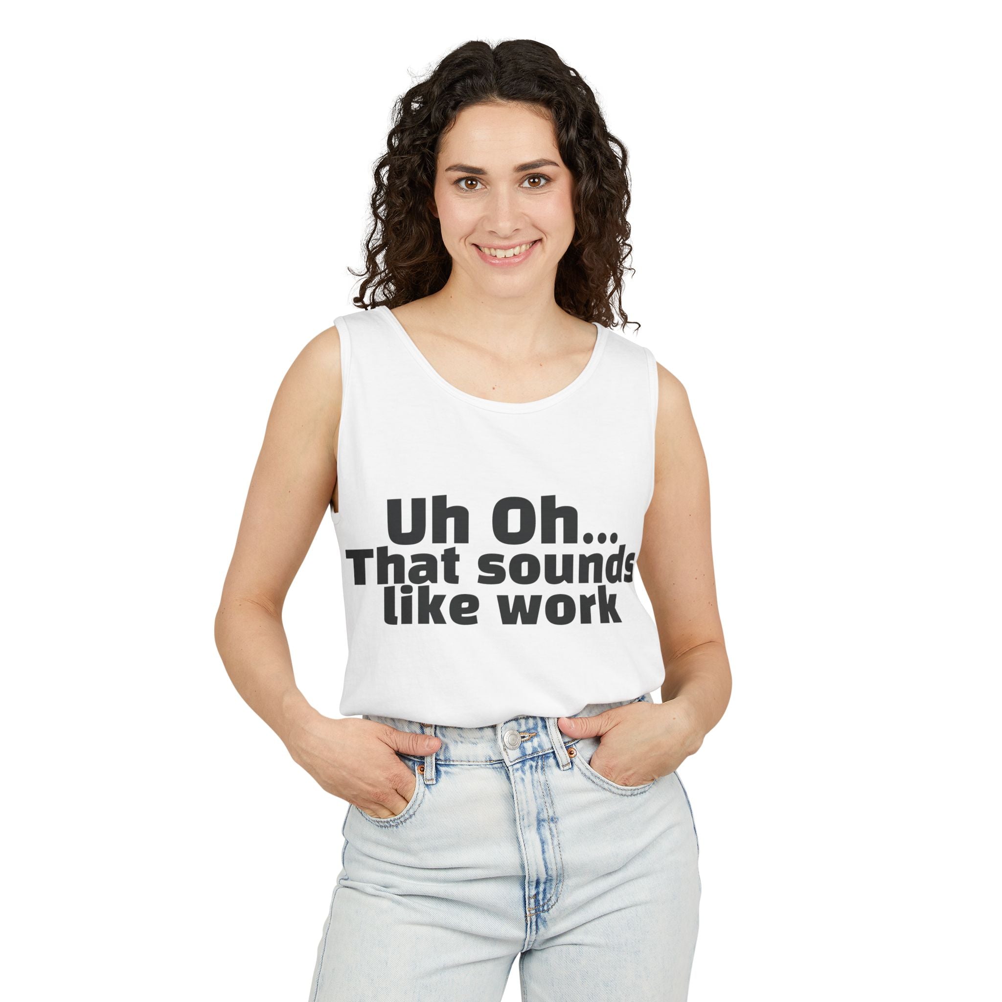 Tank Top — "Uh Oh... That Sounds Like Work" Funny Graphic Sleeveless Shirt